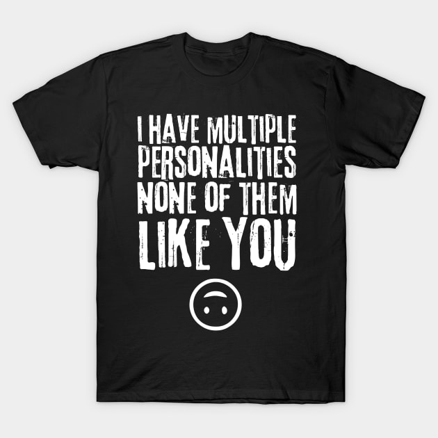 Multiple Personalities Saying T-Shirt by Teewyld